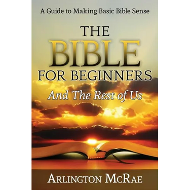 The Bible For Beginners And The Rest of Us