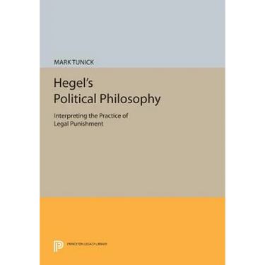 Hegel's Political Philosophy: Interpreting the Practice of Legal Punishment