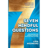 Seven Mindful Questions