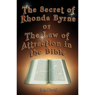 The Secret of Rhonda Byrne or the Law of Attraction in the Bible