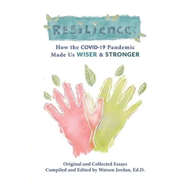 Resilience: How the COVID-19 Pandemic Made Us Wiser and Stronger