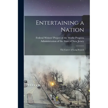 Entertaining a Nation; the Career of Long Branch