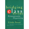Bridging the Class Divide: And Other Lessons for Grassroots Organizing