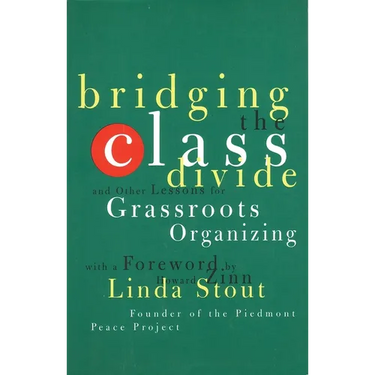 Bridging the Class Divide: And Other Lessons for Grassroots Organizing