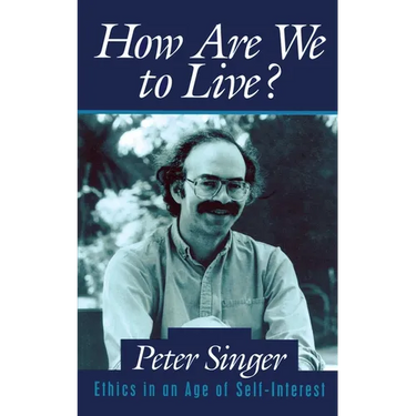 How Are We to Live?: Ethics in an Age of Self-Interest