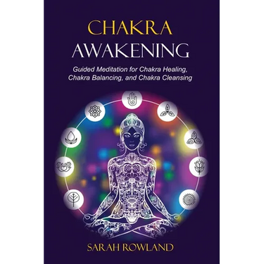 Chakra Awakening: Guided Meditation to Heal Your Body and Increase Energy with Chakra Balancing, Chakra Healing, Reiki Healing, and Guided Imagery