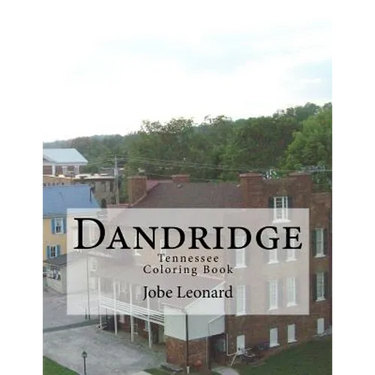 Dandridge, Tennessee Coloring Book: Color Your Way Through the Historic Streets of Dandridge, Tennessee