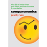 Comparonomics: Why Life is Better Than You Think and How to Make it Even Better