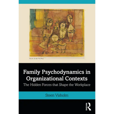 Family Psychodynamics in Organizational Contexts: The Hidden Forces That Shape the Workplace
