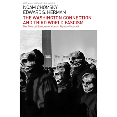 The Washington Connection and Third World Fascism: The Political Economy of Human Rights: Volume I