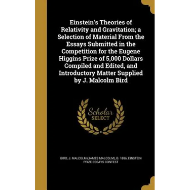Einstein's Theories of Relativity and Gravitation; a Selection of Material From the Essays Submitted in the Competition for the Eugene Higgins Prize o