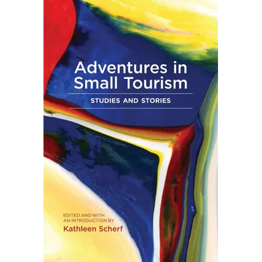 Adventures in Small Tourism: Studies and Stories