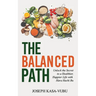 The Balanced Path: Unlock the Secret to a Healthier, Happier Life with Hara Hachi Bu