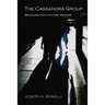 The Cassandra Group: Meddling with Future History, A Novel