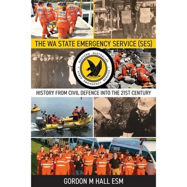 The WA State Emergency Services (SES): History from Civil Defence into the 21st Century