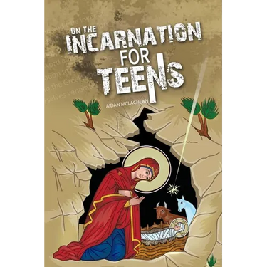 On the Incarnation for Teens