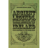 Ancient Legends, Mystic Charms and Superstitions of Ireland - With Sketches of the Irish Past