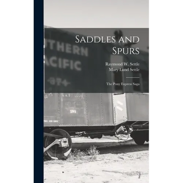 Saddles and Spurs; the Pony Express Saga