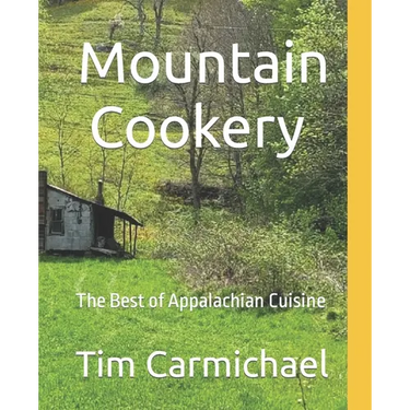 Mountain Cookery: The Best of Appalachian Cuisine