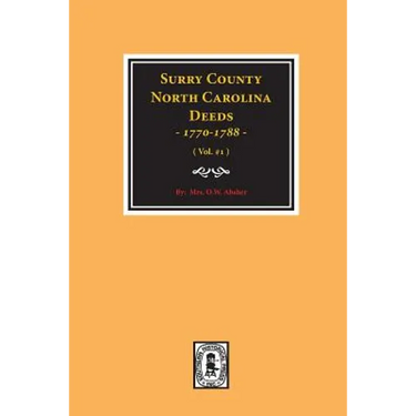 Surry County, North Carolina Deeds, 1770-1788. (Vol. #1)