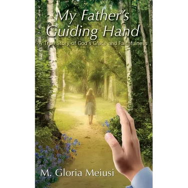 My Father's Guiding Hand: A True Story of God's Grace and Faithfulness