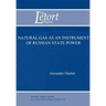 Natural Gas as an Instrument of Russian State Power (Letort Paper)