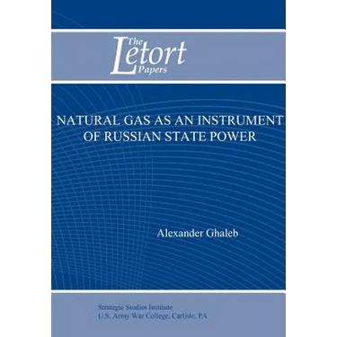 Natural Gas as an Instrument of Russian State Power (Letort Paper)