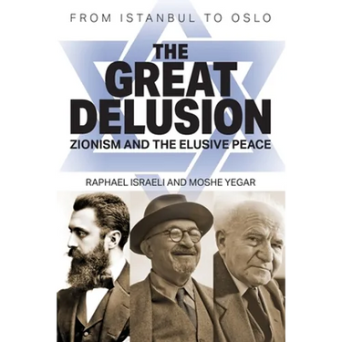 The Great Delusion: Zionism and the Elusive Peace