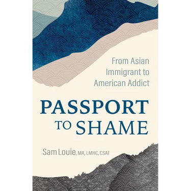 Passport to Shame: From Asian Immigrant to American Addict