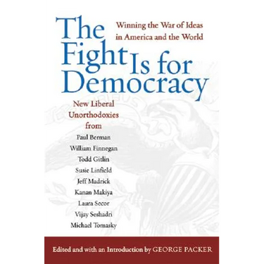 The Fight Is for Democracy: Winning the War of Ideas in America and the World