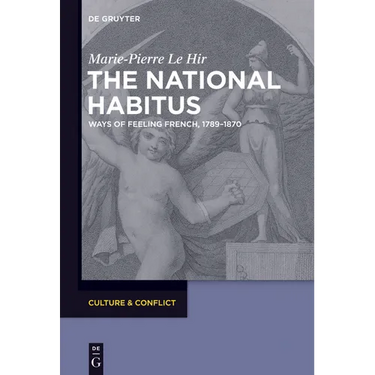The National Habitus: Ways of Feeling French, 1789-1870