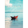 An Unhurried Life: Following Jesus' Rhythms of Work and Rest