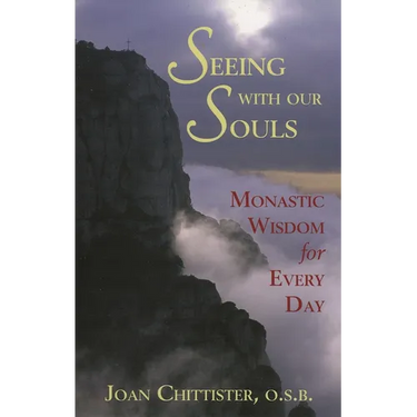 Seeing with Our Souls: Monastic Wisdom for Every Day