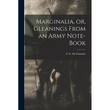 Marginalia, or, Gleanings From an Army Note-book