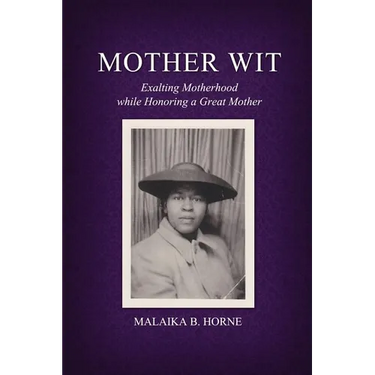 Mother Wit: Exalting Motherhood while Honoring a Great Mother