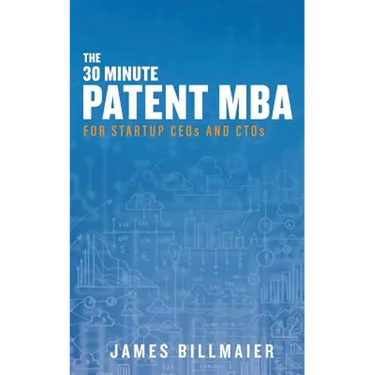 The 30 Minute Patent MBA: For Startup CEOs and CTOs