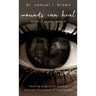 Wounds Can Heal, Healing Emotional Wounds Through the Power of Forgiveness