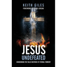 Jesus Undefeated: Condemning the False Doctrine of Eternal Torment