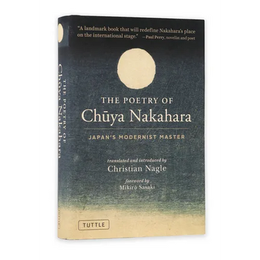 The Poetry of Chuya Nakahara: Japan's Modernist Master (Free Bilingual Audio Recordings)