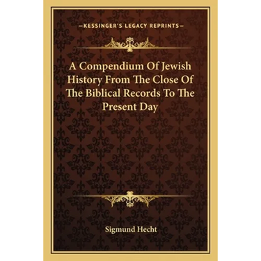 A Compendium Of Jewish History From The Close Of The Biblical Records To The Present Day