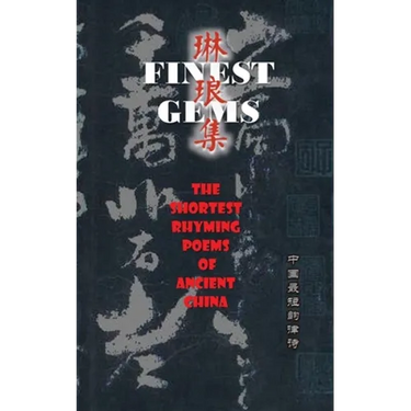Finest Gems: The Shortest Rhyming Poems of Ancient China