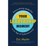 Your Leadership Moment: Democratizing Leadership in an Age of Authoritarianism