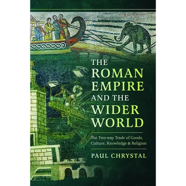 The Roman Empire and the Wider World: The Two-Way Trade of Goods, Culture, Knowledge and Religion