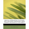 Musical Appreciation in Schools, Why--And How? Comprising a Brief General Discussion of the Subject