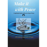 Make it with Peace: A Spiritual Guide to Discover Inner Peace