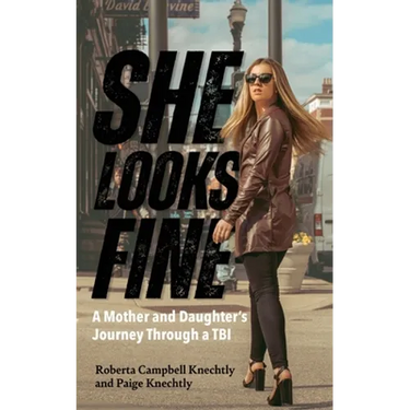 She Looks Fine: A Mother and Daughter's Journey Through a TBI
