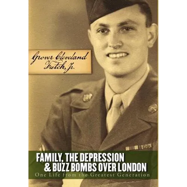 Family, the Depression, and Buzz Bombs Over London: One Life from the Greatest Generation