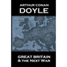 Arthur Conan Doyle - Great Britain And The Next War