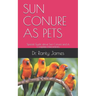 Sun Conure as Pets: Special Guide about Sun Conure and its Complete Interactions