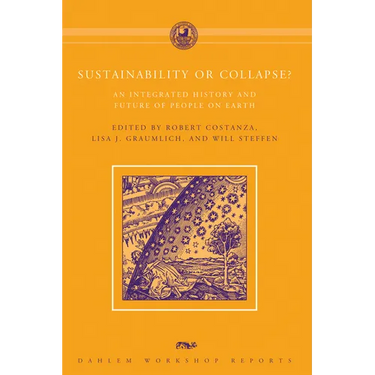 Sustainability or Collapse?: An Integrated History and Future of People on Earth